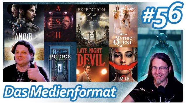 Andor 2, Clair Obscur, Mythic Quest 4, Blue Prince, Medienmacher-Freuden uvm! • Das Medienformat #56